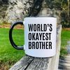 MR-2962023114414-worlds-okayest-brother-mug-brother-gift-brother-mug-image-1.jpg