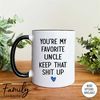 MR-2962023165559-youre-my-favorite-uncle-keep-that-shit-up-coffee-mug-whiteblack.jpg