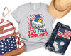 You Free Tonight Shirt, 4th Of July T-shirt, USA Flag Shirt, USA Tshirt, Happy 4th July, Freedom Shirt, Fourth Of July Tee, Independence Day - 1.jpg