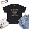 I_m-Allergic-To-Stupidity-I-Break-Out-In-Sarcasm-Funny-Quote-T-Shirt-Black.jpg