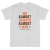 We Almost Always Almost Win - Funny Cleveland Browns light-colored tee - Sizes up to 5XL - Short Sleeve T-Shirt - 1.jpg