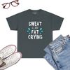 Sweat-Is-Just-Fat-Crying-T-Shirt-Funny-Workout-Gym-Tees-Dark-Heather.jpg