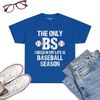 The-Only-BS-I-Need-In-My-Life-Is-Baseball-Season-Funny-T-Shirt-Royal-Blue.jpg