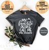 My Favorite People Call Me Tee, Custom Teacher Shirt, Customized Name teacher Shirt, Personalized teacher Gift, Kindergarten Teacher Tee - 3.jpg