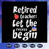 Retired-teacher-let-the-recess-begin-teacher-svg-BS27072020.jpg