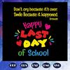 Happy-last-day-of-school-svg-BS28072020.jpg