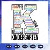 K-is-for-kindergarten-first-day-of-school-kindergarten-svg-BS28072020.jpg
