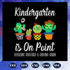 Kindergarten-is-on-point-Love-kindergarten-svg-BS28072020.jpg