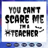 You-cant-scare-me-I-am-a-teacher-svg-BS28072020.jpg