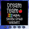 Dream-team-aka-second-grade-teachers-svg-BS27072020.jpg