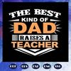 The-best-kind-of-dad-raises-a-teacher-fathers-day-svg-BS28072020.jpg