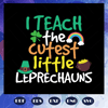 St-Patricks-Day-Teacher-TShirt-Cutest-Little-Leprechauns-patrick-svg-BS28072020.jpg