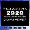 Teachers-2020-The-One-Where-They-Were-Quarantined-Svg-BS270720208.jpg