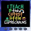 St-Patricks-Day-Teacher-TShirt-Cutest-Little-Leprechauns-patrick-svg-BS28072020.jpg