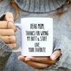 MR-47202325444-dear-mom-thanks-for-wiping-my-butt-and-stuff-mug-funny-coffee-image-1.jpg