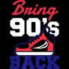 Bring 90s Back 90s Party Costume 90 s Fashion Clothing Deco T-Shirt.jpg