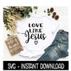 MR-572023213821-love-like-jesus-svg-tee-shirt-svg-files-instant-download-image-1.jpg