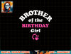 Barbie - Brother Of The Birthday Girl png, sublimation copy.jpg