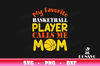 My-Favorite-Basketball-Player-Calls-Me-Mom-svg-files-Cricut-Silhouette-Sport-Mommy-PNG-Sublimation-Ball.jpg