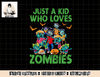 Just A Kid Who Loves Zombies Halloween Zombie Enthusiast png, sublimation copy.jpg