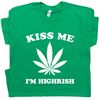 Funny Marijuana T Shirt St Patricks Day T Shirt Kiss Me I'm Highrish T Shirt Irish 420 Weed Stoner T Shirt Wake and Bake Tee For Mens Womens - 1.jpg