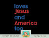 Retro Loves Jesus and America Too 4th Of July Gifts png, sublimation png, sublimation copy.jpg