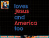 Retro Loves Jesus and America Too 4th Of July Gifts png, sublimation png, sublimation copy.jpg