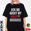Ask Me About My Ninja Disguise Active T-shirt, Shirt For Men Women, Graphic Design