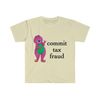 Commit Tax Fraud Shirt, Meme Shirt, funny shirt, meme sweatshirt, shirts for moms, shirts for teachers - 1.jpg