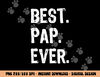 Best Pap Ever Family Funny Cool  png,sublimation copy.jpg