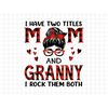 MR-187202316935-i-have-two-titles-mom-and-granny-i-rock-them-both-svg-moms-image-1.jpg