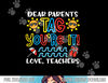 Dear Parents Tag Youre It Love Teacher Funny Last Day School  png, sublimation copy.jpg