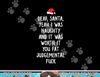 Dear Santa Funny Inappropriate Christmas png, sublimation copy.jpg