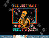 Halloween Teacher I ll Just Wait Until It s Quiet png, sublimation copy.jpg