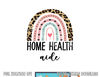 Home Health Aide Home Health Nurse healthcare Appreciation  png, sublimation copy.jpg