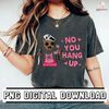 No You Hang Up PNG, No You Hang Up First, Groot Horror, Halloween Sublimation Design,Scary Halloween,Scary Valentine,Halloween PNG for Shirt - 2.jpg