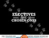 Electives The Chosen Ones  png, sublimation Funny Teacher Club School copy.jpg