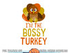 Funny Bossy Turkey Family Matching Thanksgiving png, sublimation copy.jpg