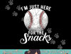 I m Just Here For The Snacks Funny Fantasy Baseball League png,sublimation  copy.jpg