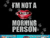 I m Not A Morning Person Vampire Halloween png, sublimation copy.jpg