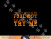 I m Not Afraid To Foul Out So Don t Even Try Me Basketball  png, sublimation copy.jpg