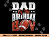 Dad Football birthday Boy Family Baller b-day Party png, sublimation copy.jpg