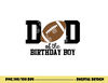 Dad of the Birthday Boy Football Lover First Birthday Party png, sublimation copy.jpg