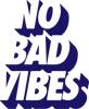 NO BAD VIBES.png