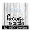 MR-267202312286-because-tax-season-svg-funny-wine-quotes-svg-file-instant-image-1.jpg