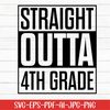 MR-27720231120-straight-outta-4th-grade-svg-preschool-svg-graduation-svg-image-1.jpg