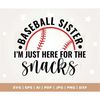 MR-3072023135659-baseball-sister-svg-im-just-here-for-the-snacks-svg-image-1.jpg