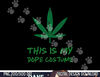 Marijuana Costume Weed Pot CBD This is My Dope Costume Adult png, sublimation copy.jpg