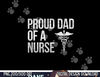 Mens Proud Dad of a Nurse  png, sublimation - Nursing  RN  LPN Dad Tee copy.jpg