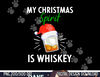 My Christmas Spirit Is Whiskey Funny Drinker Xmas Gift png, sublimation copy.jpg
